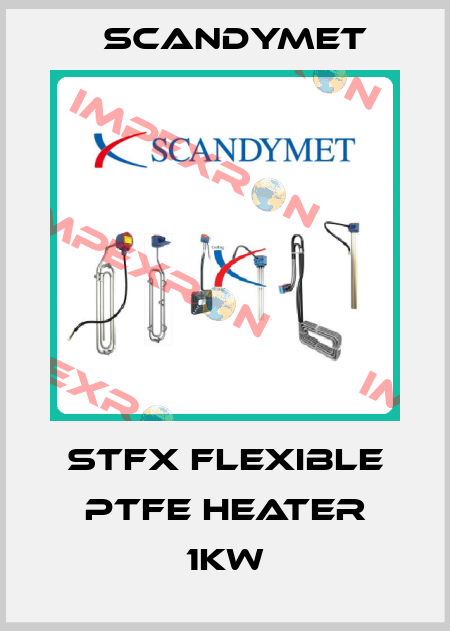 STFX Flexible PTFE Heater 1KW SCANDYMET