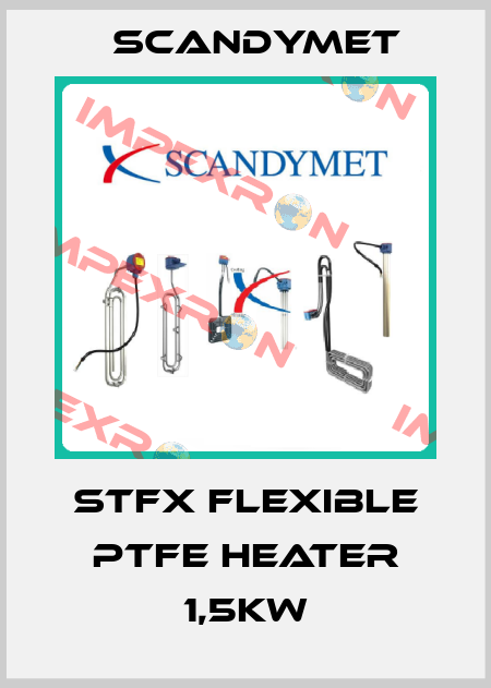 STFX Flexible PTFE Heater 1,5KW SCANDYMET