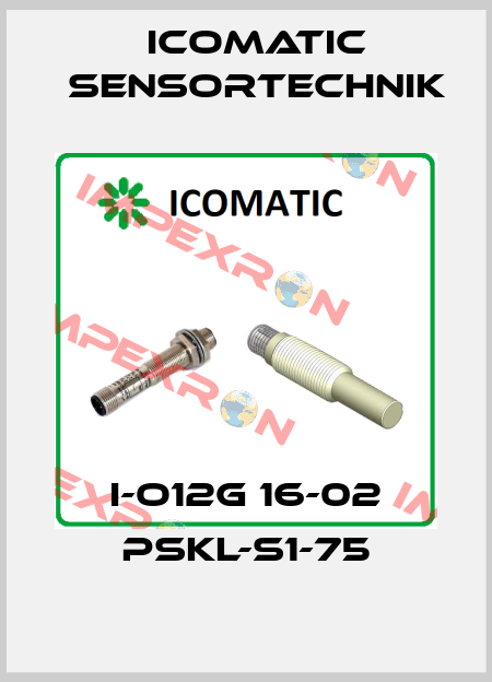 I-O12G 16-02 PSKL-S1-75 ICOMATIC Sensortechnik
