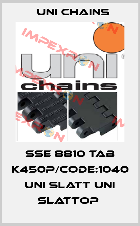 SSE 8810 TAB K450P/CODE:1040 UNI SLATT UNI SLATTOP  Uni Chains