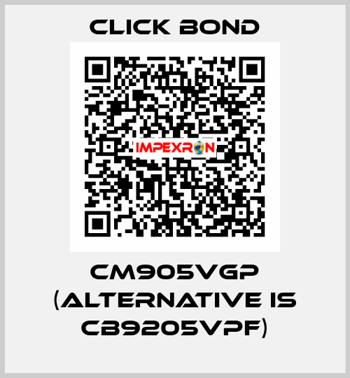 CM905VGP (alternative is CB9205VPF) Click Bond