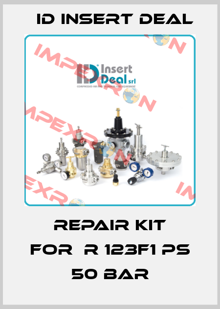 Repair kit for	R 123F1 PS 50 Bar ID Insert Deal