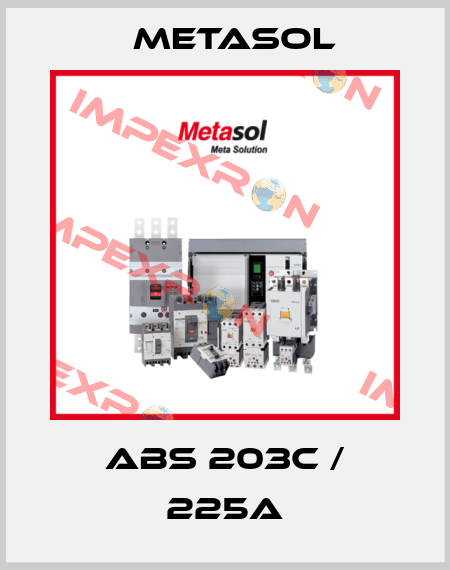 ABS 203c / 225A Metasol