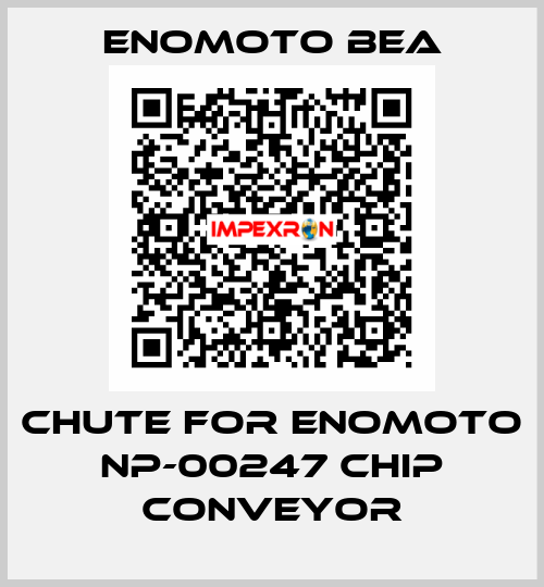 CHUTE FOR ENOMOTO NP-00247 CHIP CONVEYOR Enomoto BeA