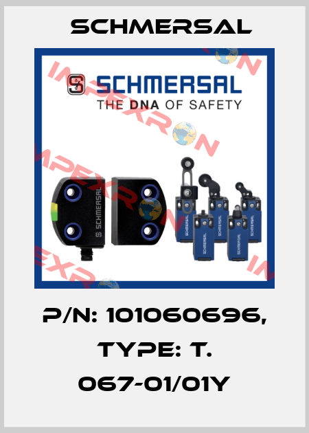 p/n: 101060696, Type: T. 067-01/01Y Schmersal