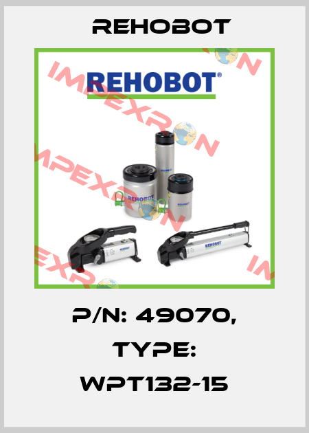 p/n: 49070, Type: WPT132-15 Rehobot