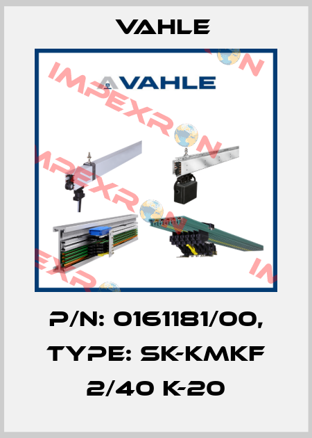 P/n: 0161181/00, Type: SK-KMKF 2/40 K-20 Vahle