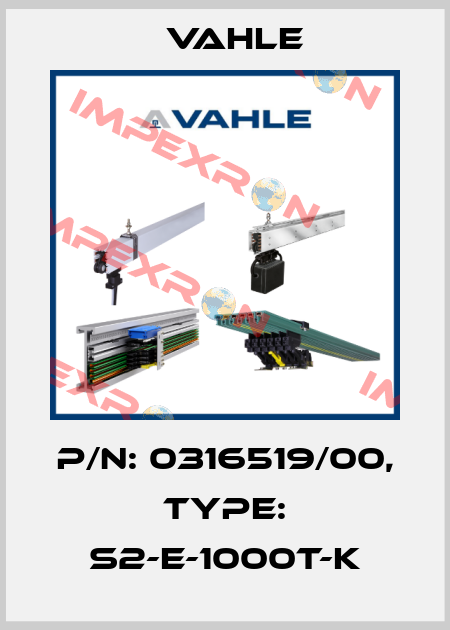 P/n: 0316519/00, Type: S2-E-1000T-K Vahle