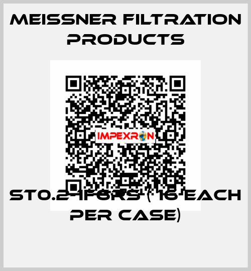 ST0.2-1F6RS ( 16 each per case) Meissner Filtration Products