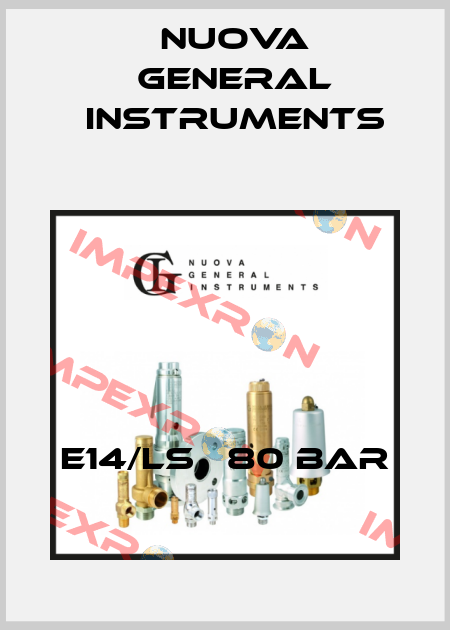 E14/LS   80 Bar Nuova General Instruments