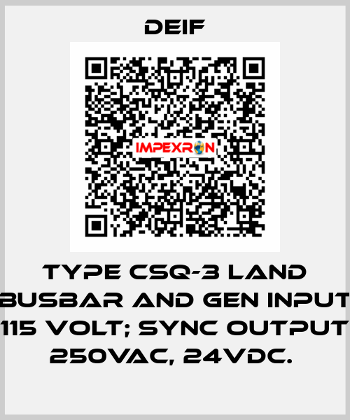 TYPE CSQ-3 LAND BUSBAR AND GEN INPUT 115 VOLT; SYNC OUTPUT 250VAC, 24VDC.  Deif