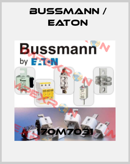 170M7031 BUSSMANN / EATON