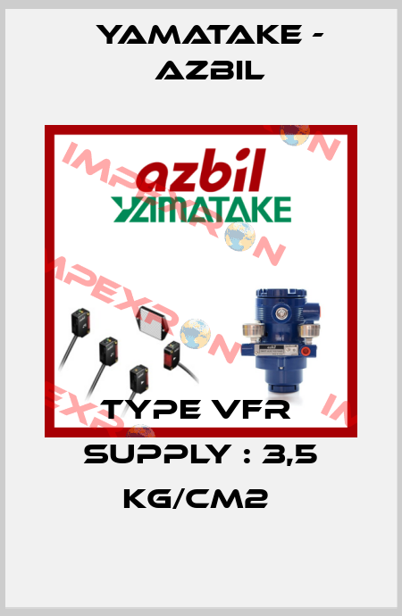TYPE VFR  SUPPLY : 3,5 KG/CM2  Yamatake - Azbil