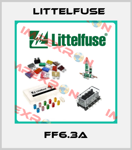 FF6.3A Littelfuse