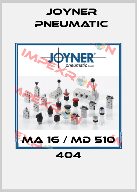 MA 16 / MD 510 404 Joyner Pneumatic