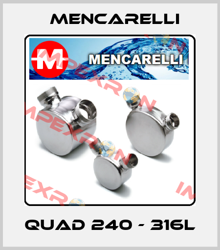 QUAD 240 - 316L Mencarelli