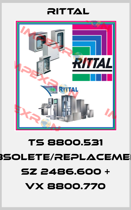 TS 8800.531 obsolete/replacement SZ 2486.600 + VX 8800.770 Rittal