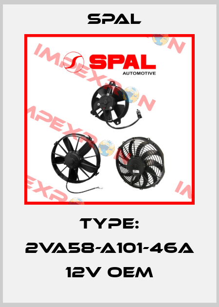 Type: 2VA58-A101-46A 12V OEM SPAL