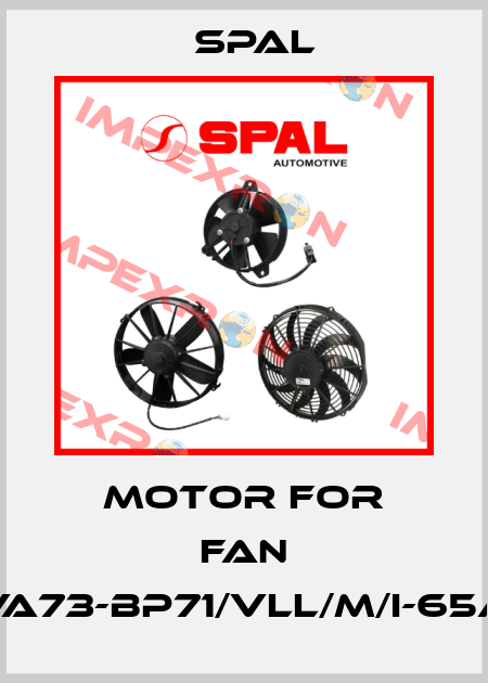 motor for fan VA73-BP71/VLL/M/I-65A SPAL