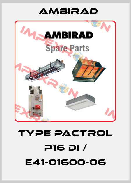 Type Pactrol P16 DI / E41-01600-06 AmbiRad