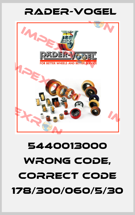 5440013000 wrong code, correct code 178/300/060/5/30 Rader-Vogel
