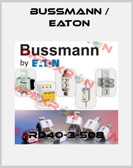 RD40-3-508 BUSSMANN / EATON