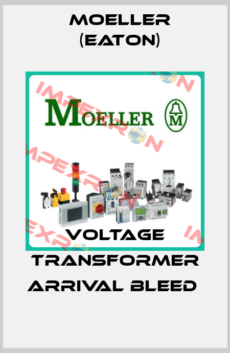 VOLTAGE TRANSFORMER ARRIVAL BLEED  Moeller (Eaton)