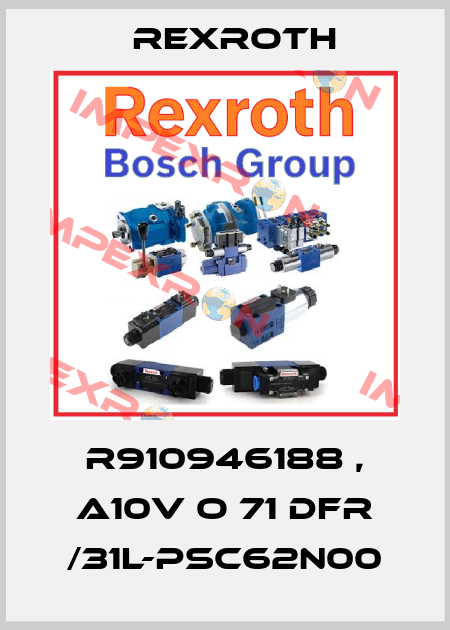 R910946188 , A10V O 71 DFR /31L-PSC62N00 Rexroth