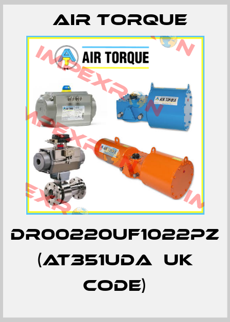 DR00220UF1022PZ (AT351UDA  UK code) Air Torque