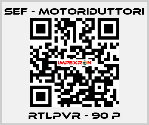 RTLPVR - 90 P SEF - MOTORIDUTTORI