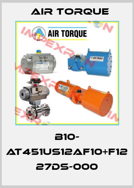 B10- AT451US12AF10+F12 27DS-000 Air Torque