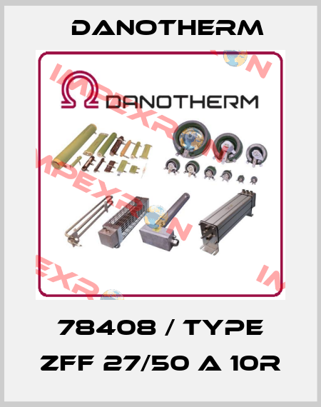 78408 / Type ZFF 27/50 A 10R Danotherm