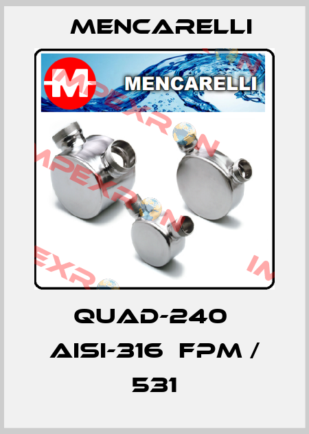 QUAD-240  AISI-316  FPM / 531 Mencarelli