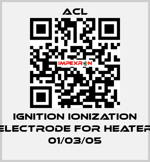 Ignition ionization electrode for Heater 01/03/05 ACL