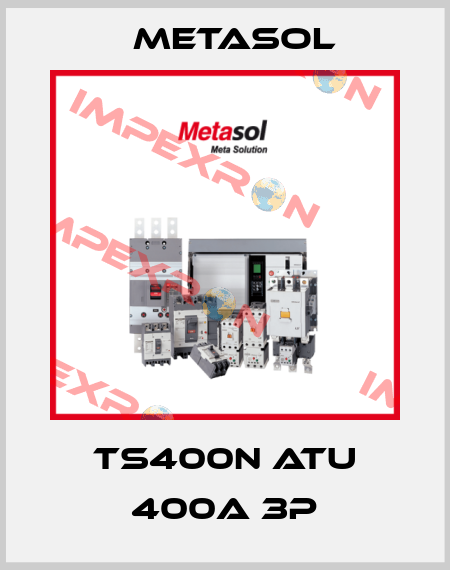TS400N ATU 400A 3P Metasol