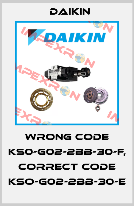 wrong code KS0-G02-2BB-30-F, correct code KSO-G02-2BB-30-E Daikin