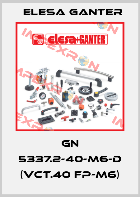 GN 5337.2-40-M6-D (VCT.40 FP-M6) Elesa Ganter