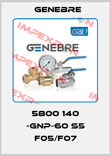5800 140 -GNP-60 S5 F05/F07 Genebre