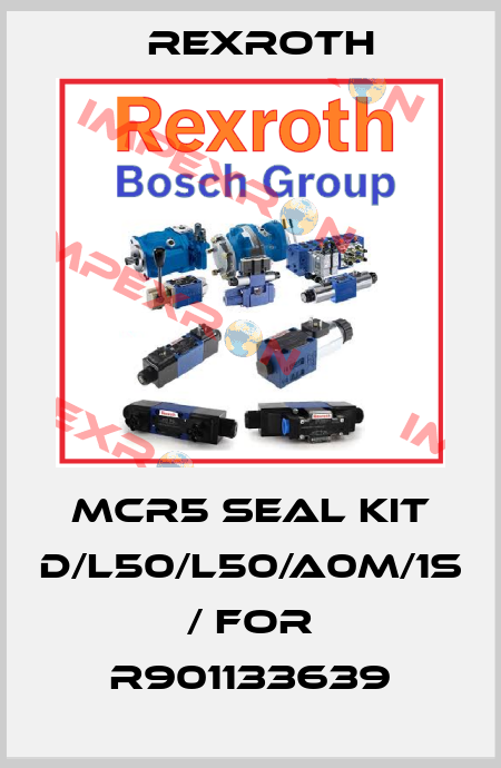 MCR5 SEAL KIT D/L50/L50/A0M/1S / for R901133639 Rexroth