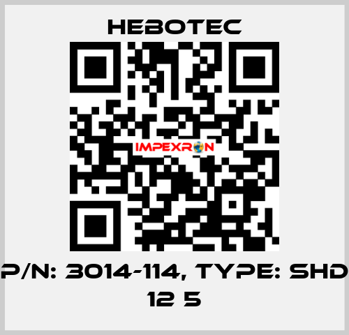 P/N: 3014-114, Type: SHD 12 5 HEBOTEC