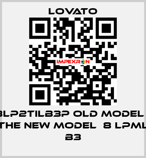 8LP2TILB3P old model / the new model  8 LPML B3 Lovato