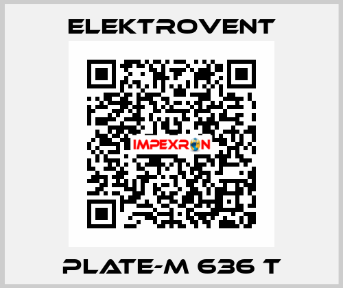 PLATE-M 636 T ELEKTROVENT