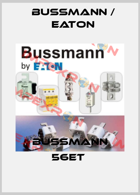 Bussmann 56ET  BUSSMANN / EATON