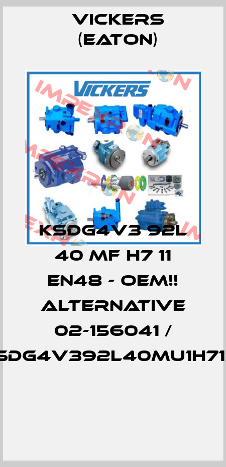 KSDG4V3 92L 40 MF H7 11 EN48 - OEM!! ALTERNATIVE 02-156041 / KSDG4V392L40MU1H711!!!  Vickers (Eaton)
