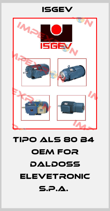 TIPO ALS 80 B4  OEM for Daldoss Elevetronic S.p.A.  Isgev