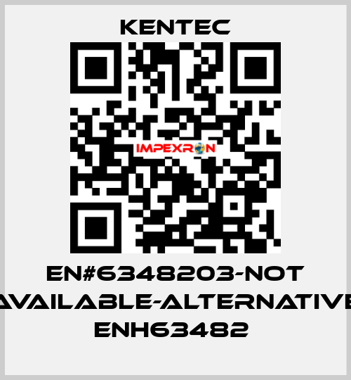 EN#6348203-not available-alternative ENH63482  Kentec