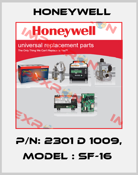 P/N: 2301 D 1009, MODEL : SF-16  Honeywell