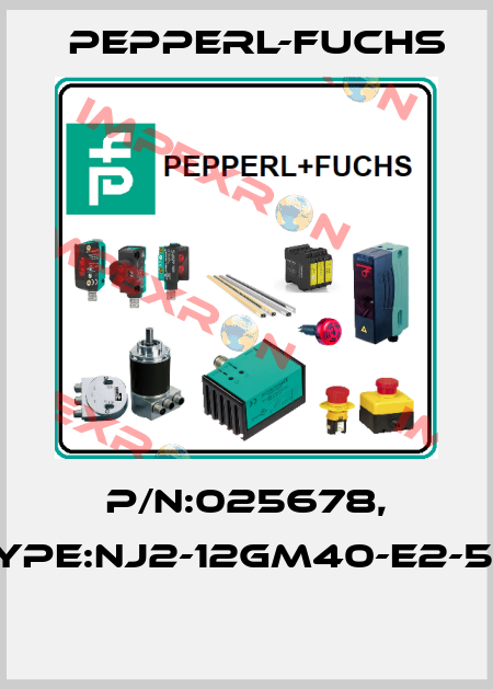 P/N:025678, Type:NJ2-12GM40-E2-5M  Pepperl-Fuchs