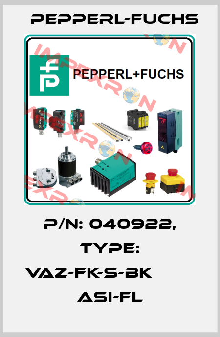 p/n: 040922, Type: VAZ-FK-S-BK             ASI-Fl Pepperl-Fuchs