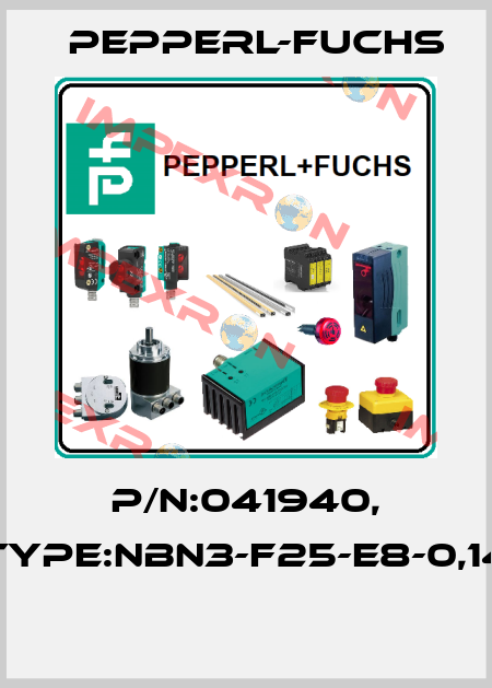 P/N:041940, Type:NBN3-F25-E8-0,14  Pepperl-Fuchs